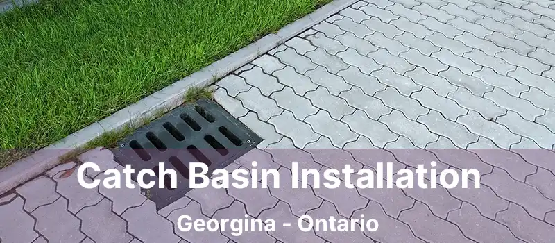  Catch Basin Installation Georgina - Ontario