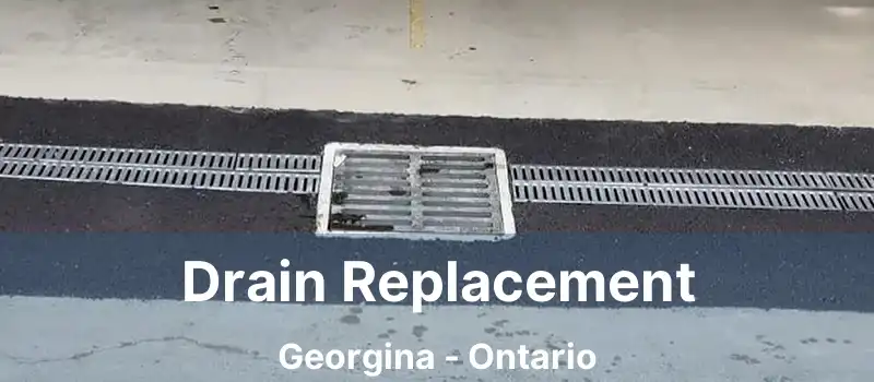  Drain Replacement Georgina - Ontario